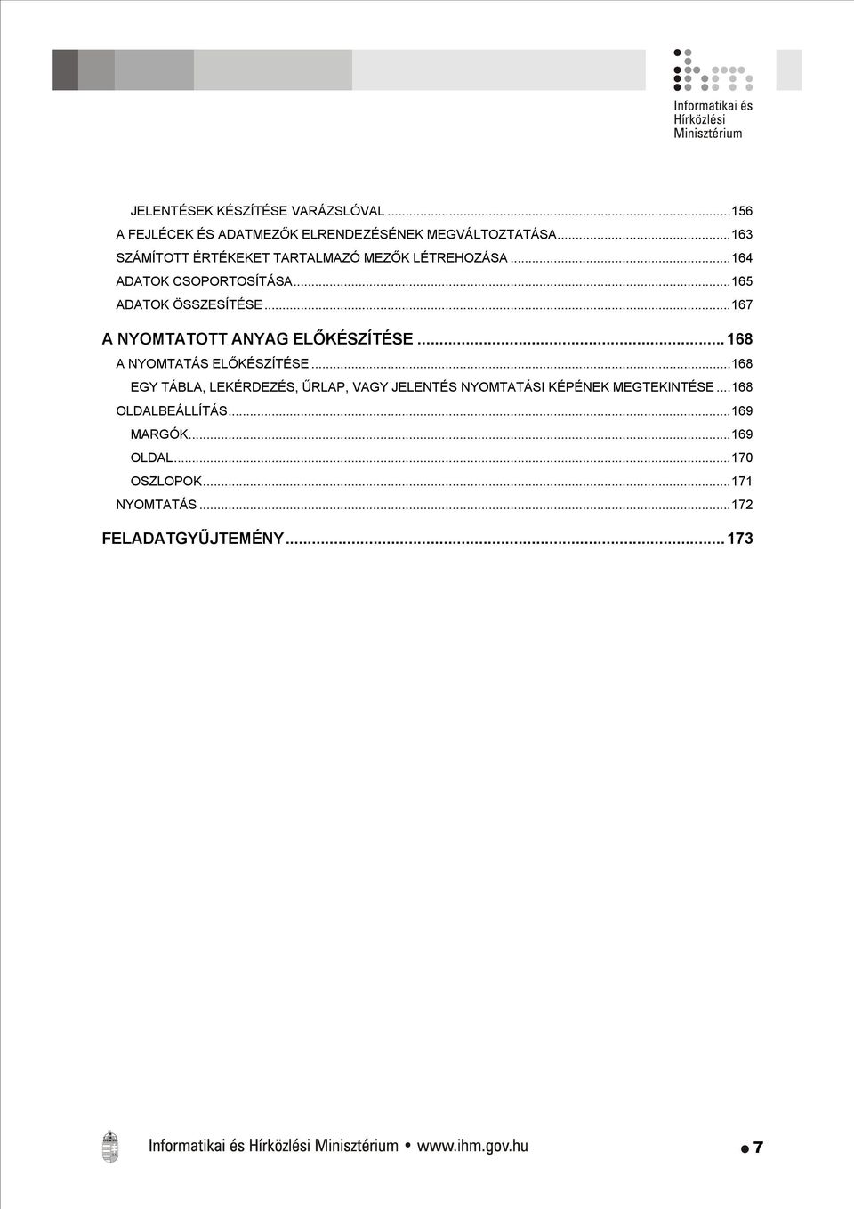 ..167 A NYOMTATOTT ANYAG ELŐKÉSZÍTÉSE...168 A NYOMTATÁS ELŐKÉSZÍTÉSE.