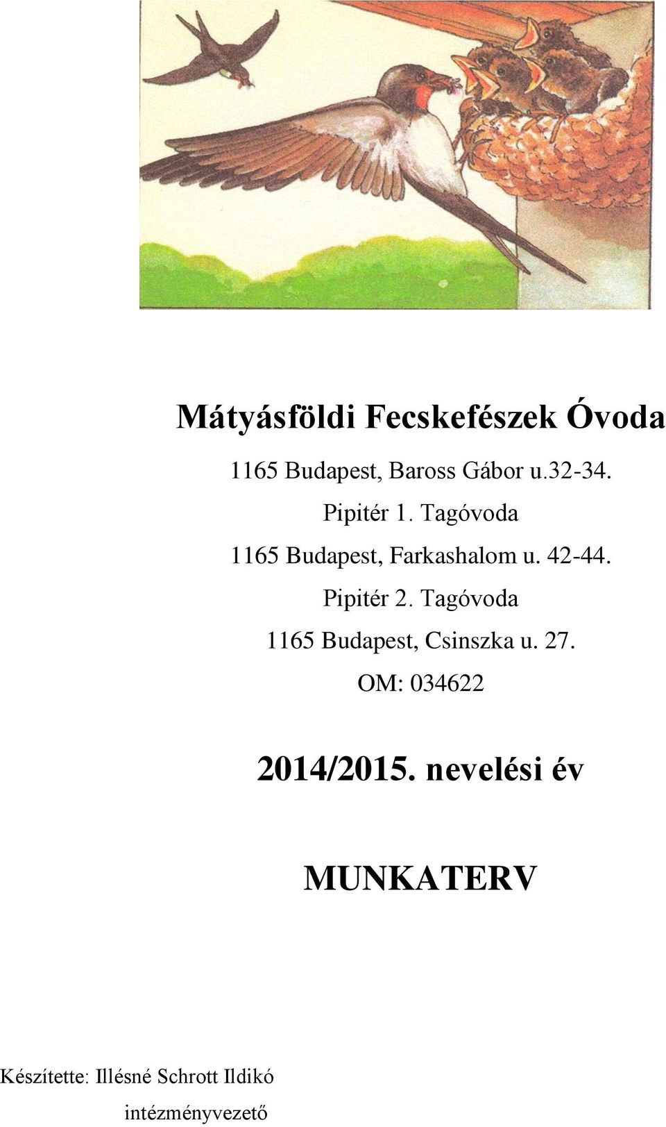 Tagóvoda 1165 Budapest, Csinszka u. 27. OM: 034622 2014/2015.