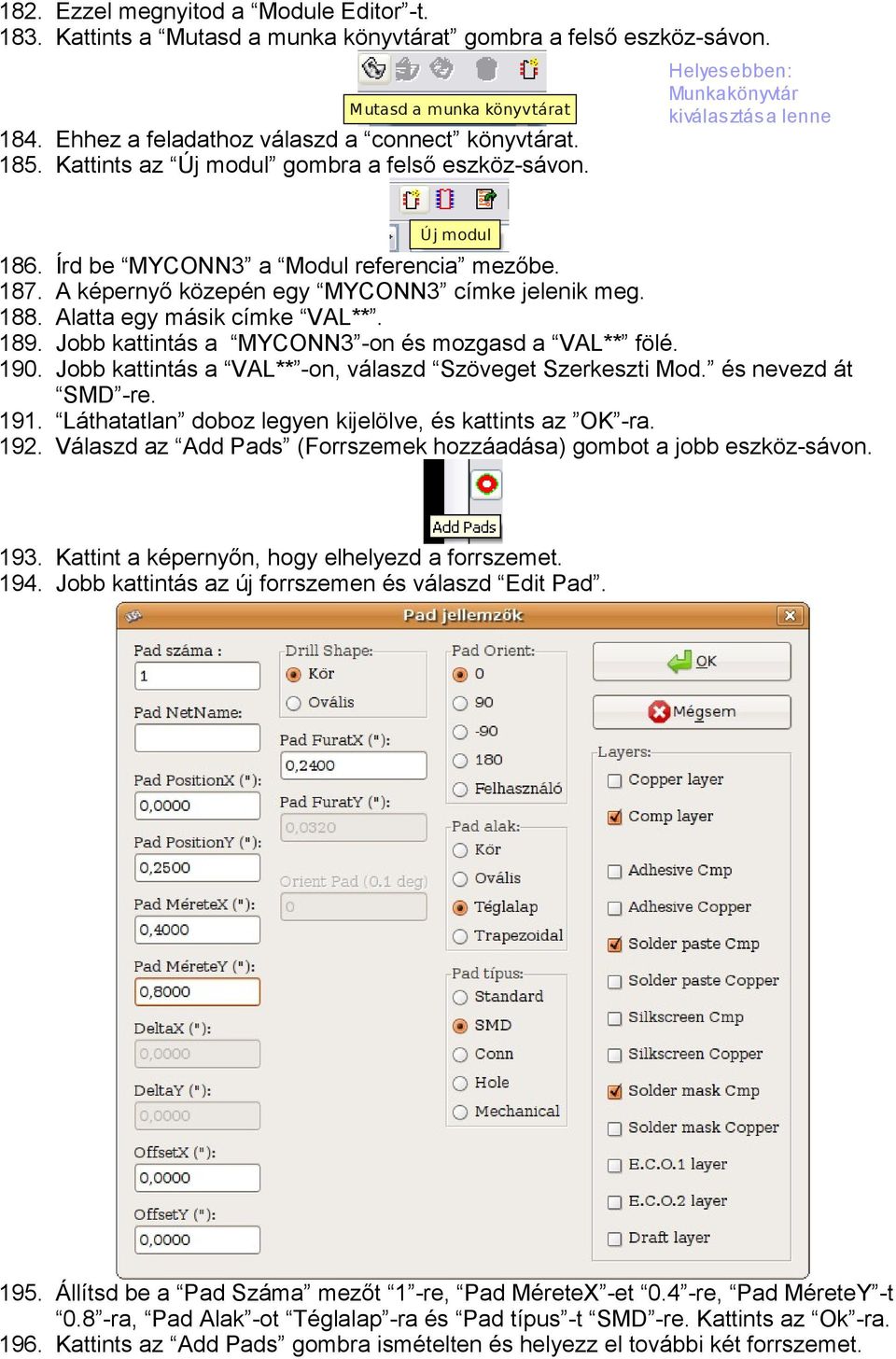 A képernyő közepén egy MYCONN3 címke jelenik meg. 188. Alatta egy másik címke VAL**. 189. Jobb kattintás a MYCONN3 -on és mozgasd a VAL** fölé. 190.