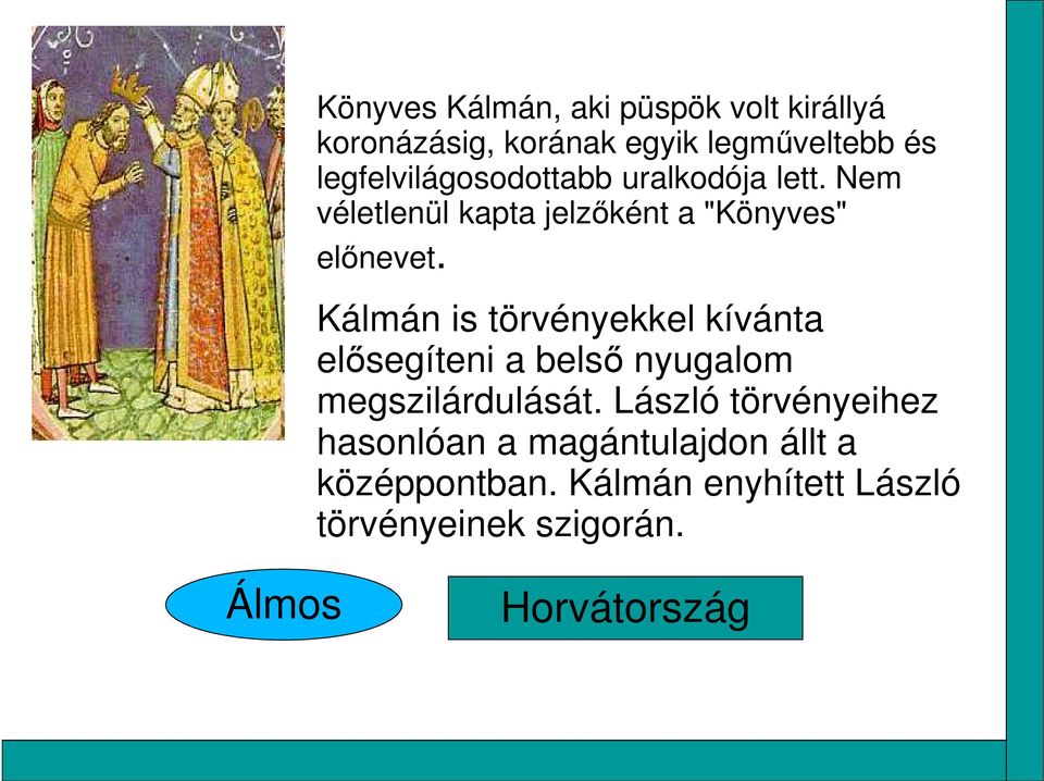 Kálmán is törvényekkel kívánta elősegíteni a belső nyugalom megszilárdulását.