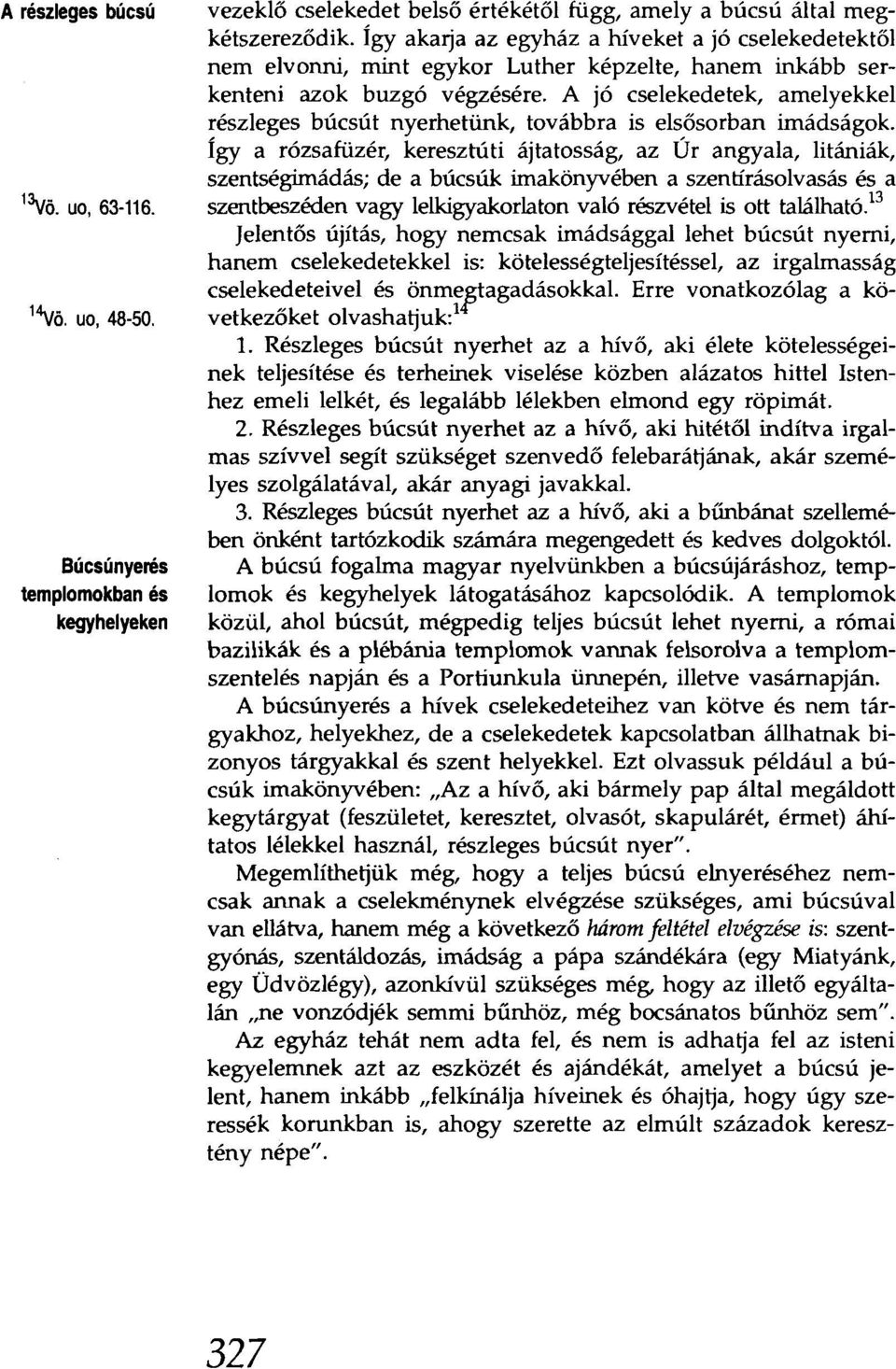 továbbra is elsősorban imádságok.