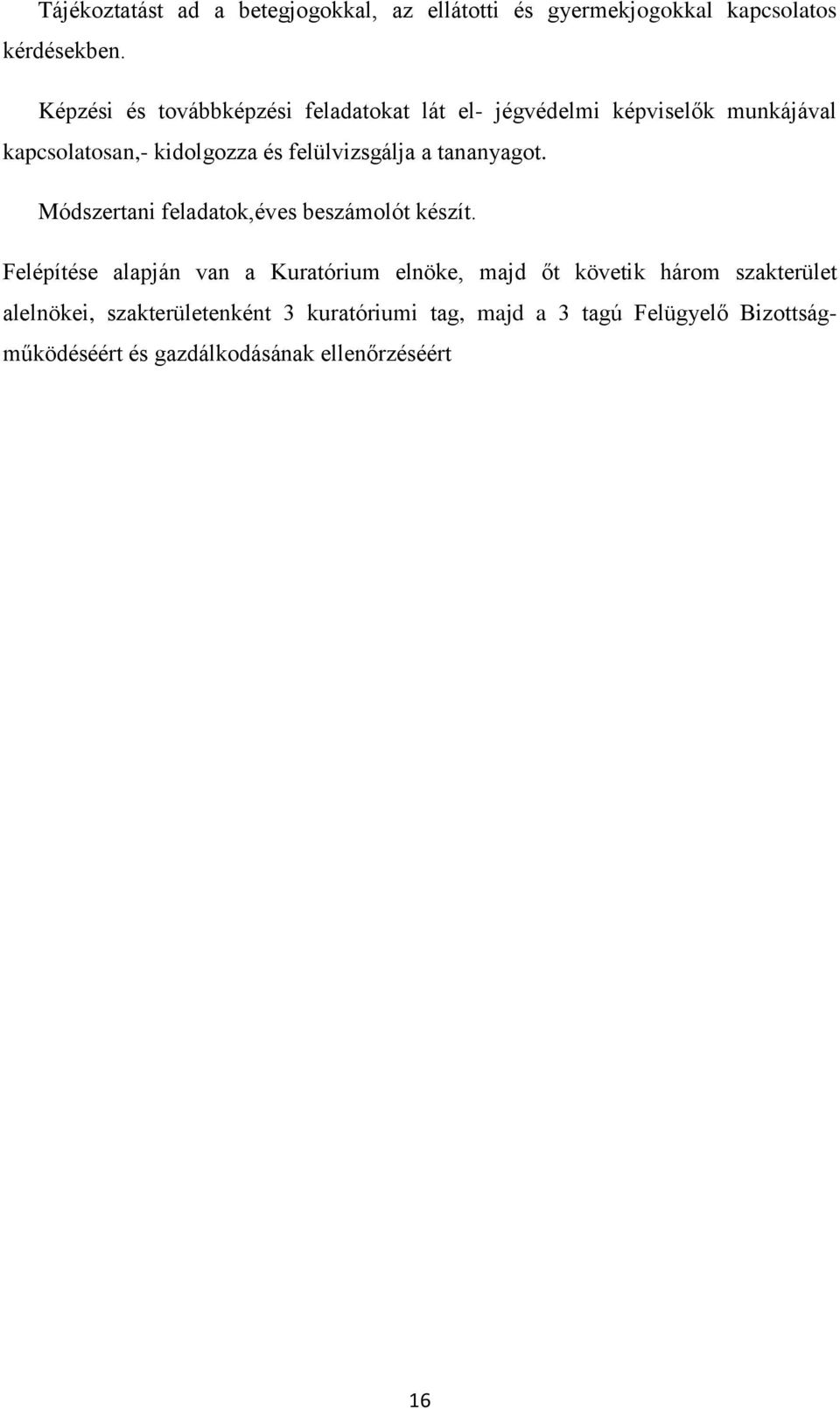 felülvizsgálja a tananyagot. Módszertani feladatok,éves beszámolót készít.
