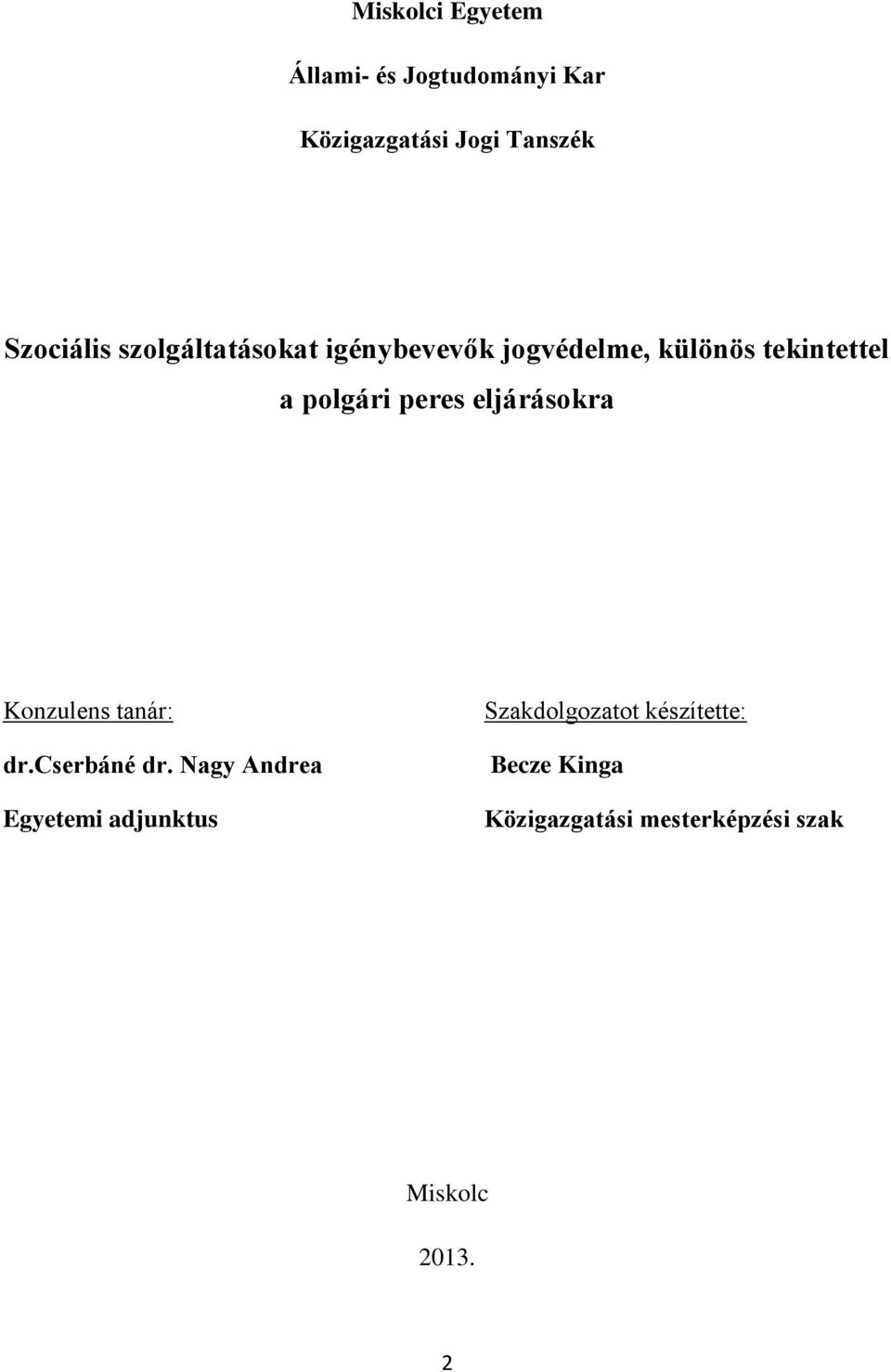 polgári peres eljárásokra Konzulens tanár: dr.cserbáné dr.