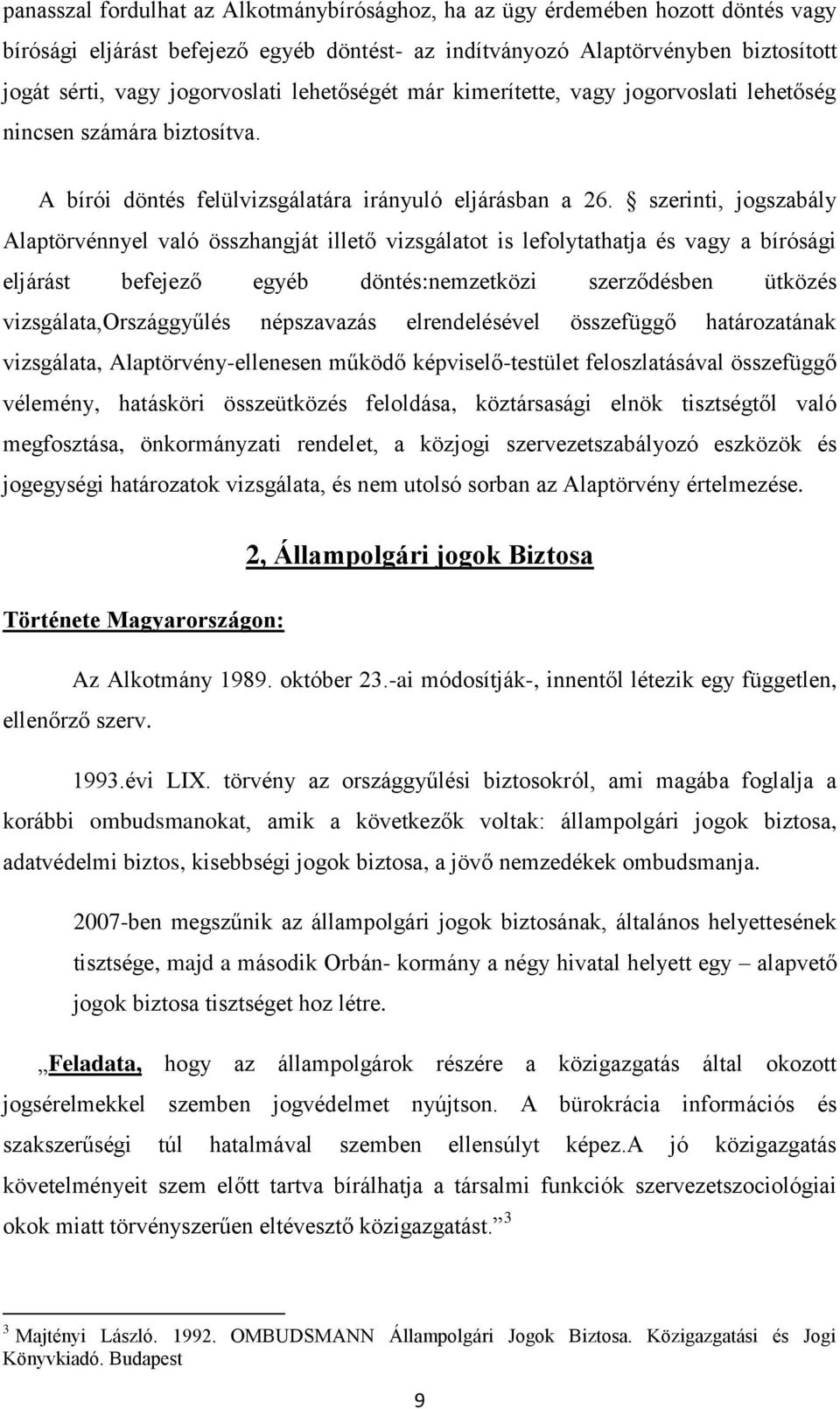 szerinti, jogszabály Alaptörvénnyel való összhangját illető vizsgálatot is lefolytathatja és vagy a bírósági eljárást befejező egyéb döntés:nemzetközi szerződésben ütközés vizsgálata,országgyűlés