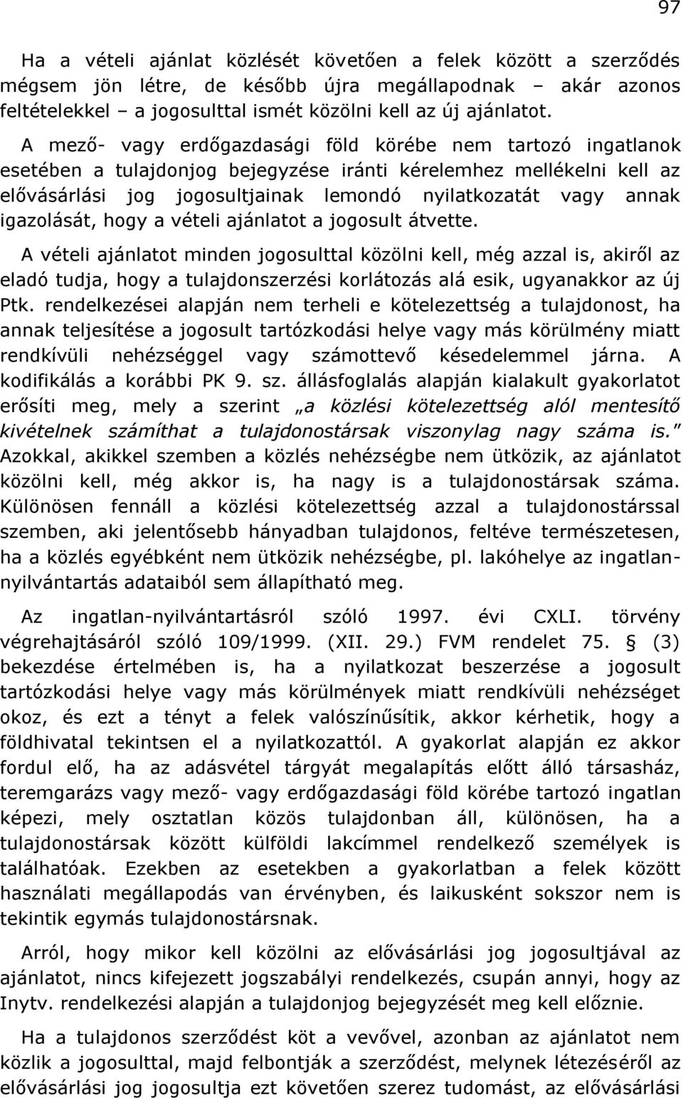 igazolását, hogy a vételi ajánlatot a jogosult átvette.