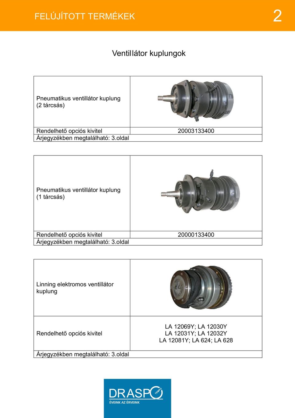 oldal Pneumatikus ventillátor kuplung (1 tárcsás) 20000133400 oldal Linning elektromos