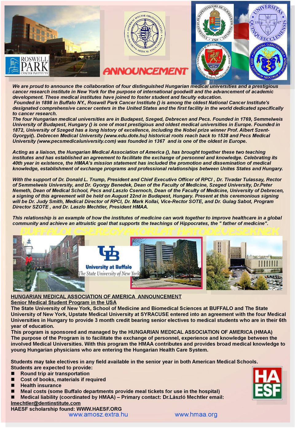 , Roswell Park Cancer Institute () is among the oldest National Cancer Institute's designated comprehensive cancer centers in the United States and the first facility in the world dedicated