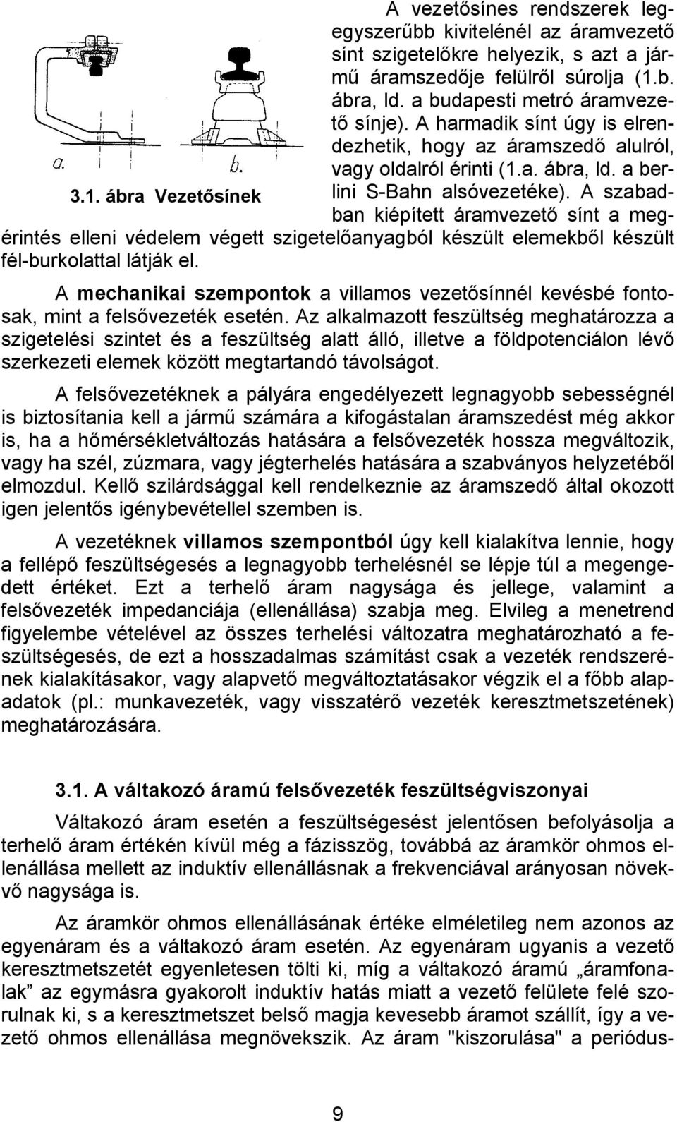 a. ábra, ld. a berlini S-Bahn alsóvezetéke). A szabad- 3.1.
