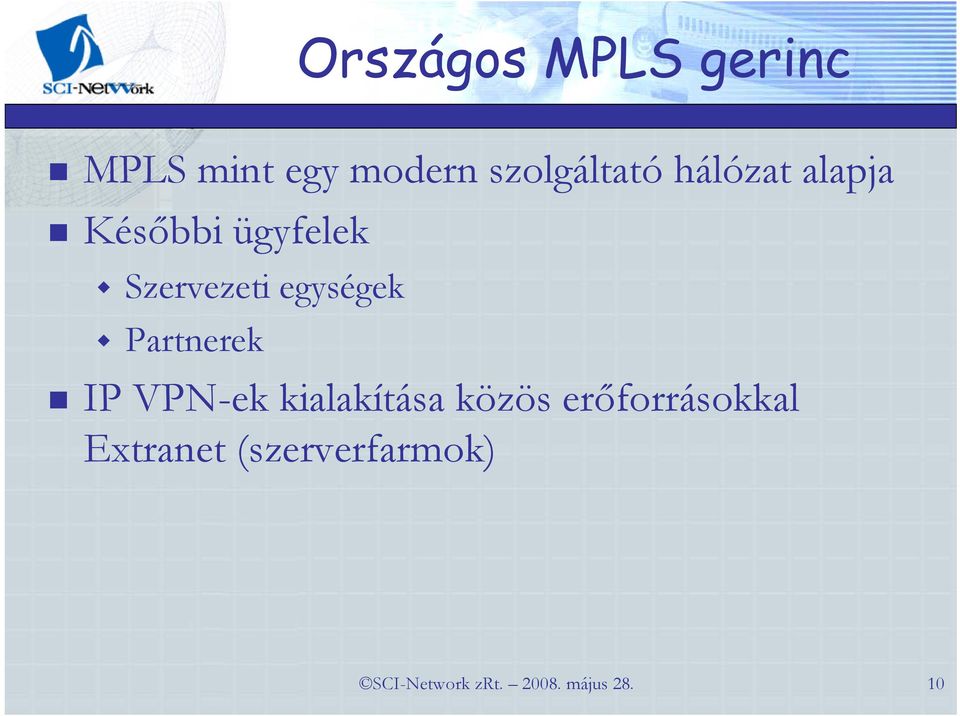 Szervezeti egységek Partnerek IP VPN-ek