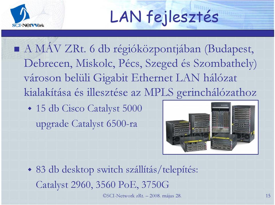 városon belüli Gigabit Ethernet LAN hálózat kialakítása és illesztése az MPLS