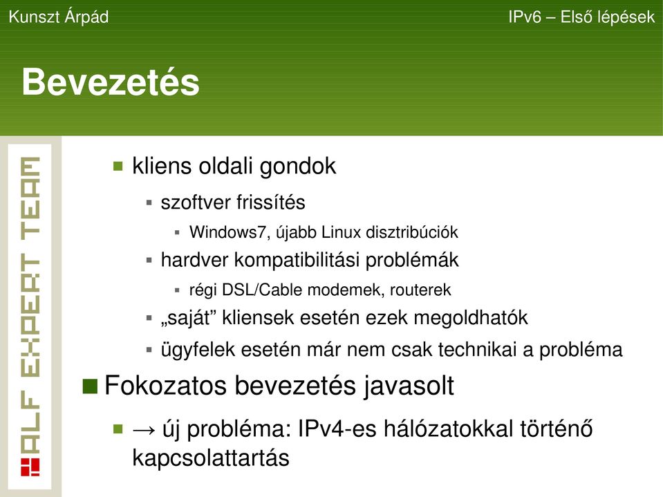 saját kliensek esetén ezek megoldhatók ügyfelek esetén már nem csak technikai a