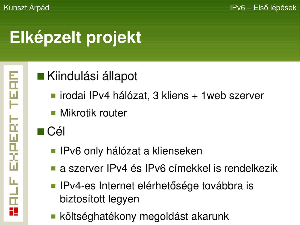 a szerver IPv4 és IPv6 címekkel is rendelkezik IPv4 es Internet