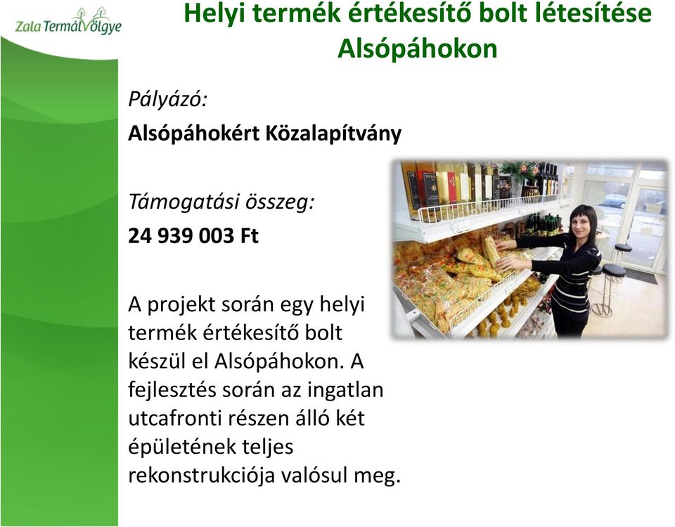 értékesítő bolt készül el Alsópáhokon.