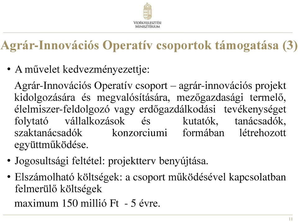 vállalkozások és kutatók, tanácsadók, szaktanácsadók konzorciumi formában létrehozott együttműködése.