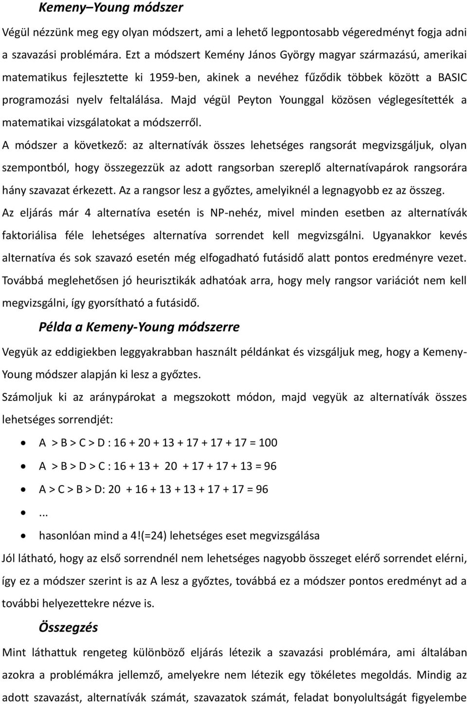 Majd végül Peyton Younggal közösen véglegesítették a matematikai vizsgálatokat a módszerről.