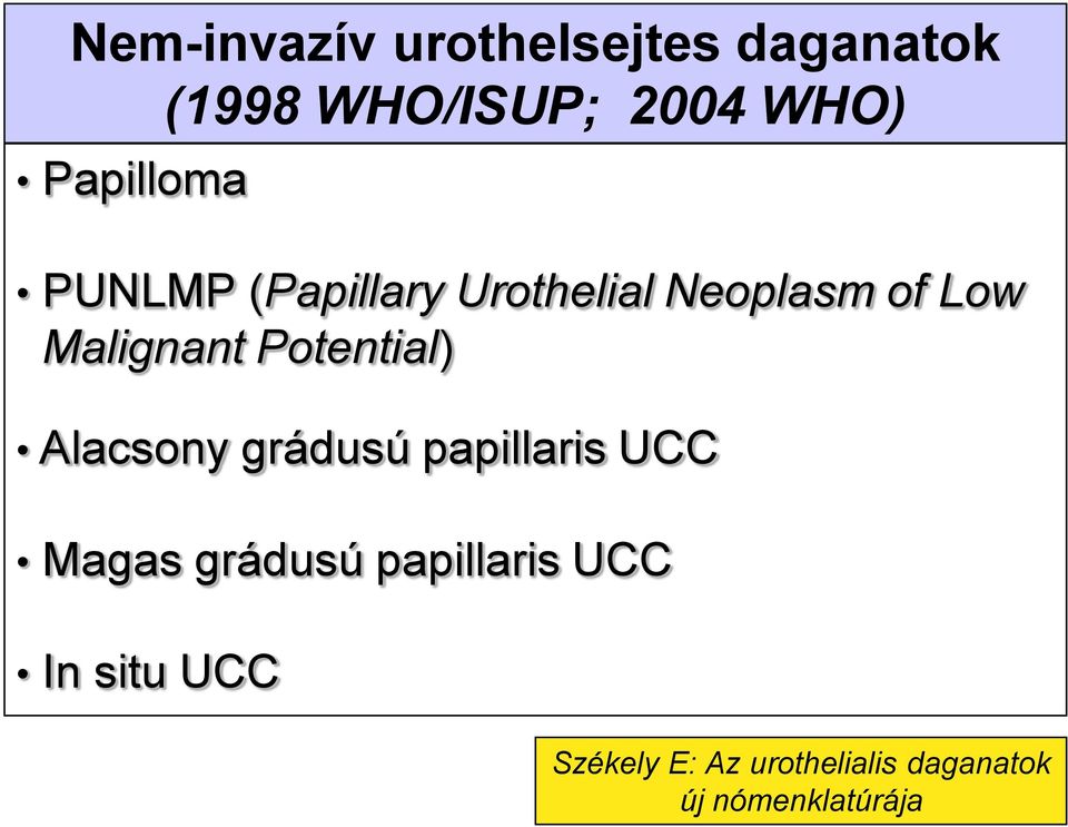 Potential) Alacsony grádusú papillaris UCC Magas grádusú