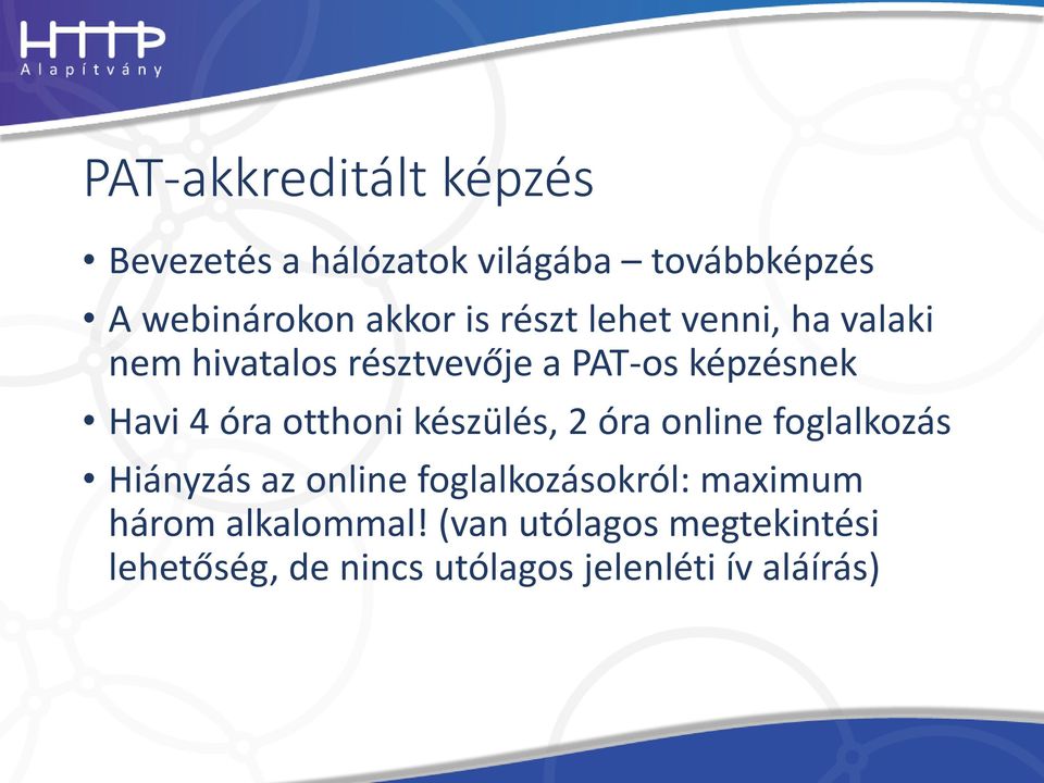 otthoni készülés, 2 óra online foglalkozás Hiányzás az online foglalkozásokról: maximum