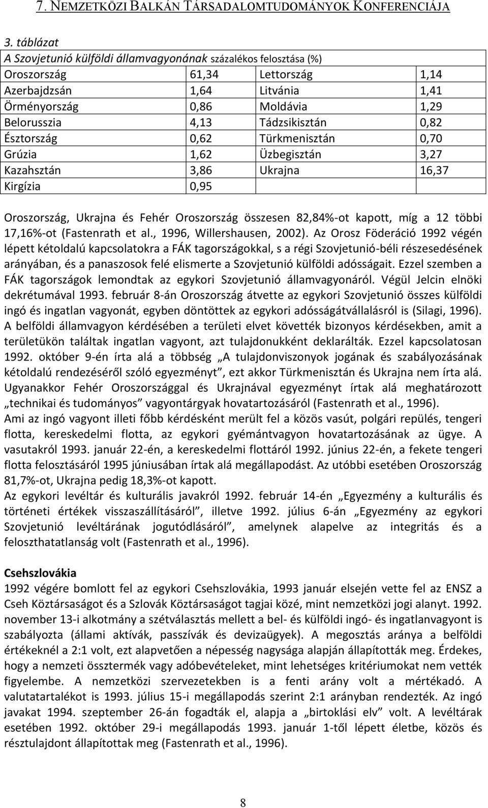 a 12 többi 17,16%-ot (Fastenrath et al., 1996, Willershausen, 2002).