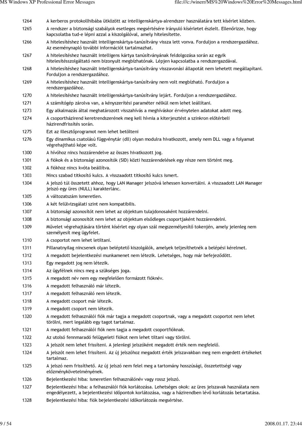 1266 A hitelesítéshez használt intelligenskártya-tanúsítvány vissza lett vonva. Forduljon a rendszergazdához. Az eseménynapló további információt tartalmazhat.