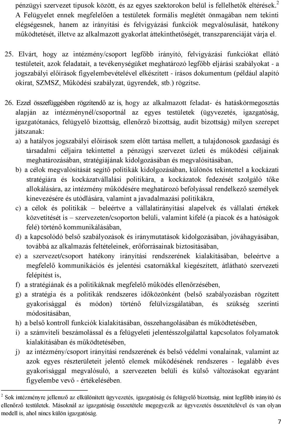 alkalmazott gyakorlat áttekinthetőségét, transzparenciáját várja el. 25.