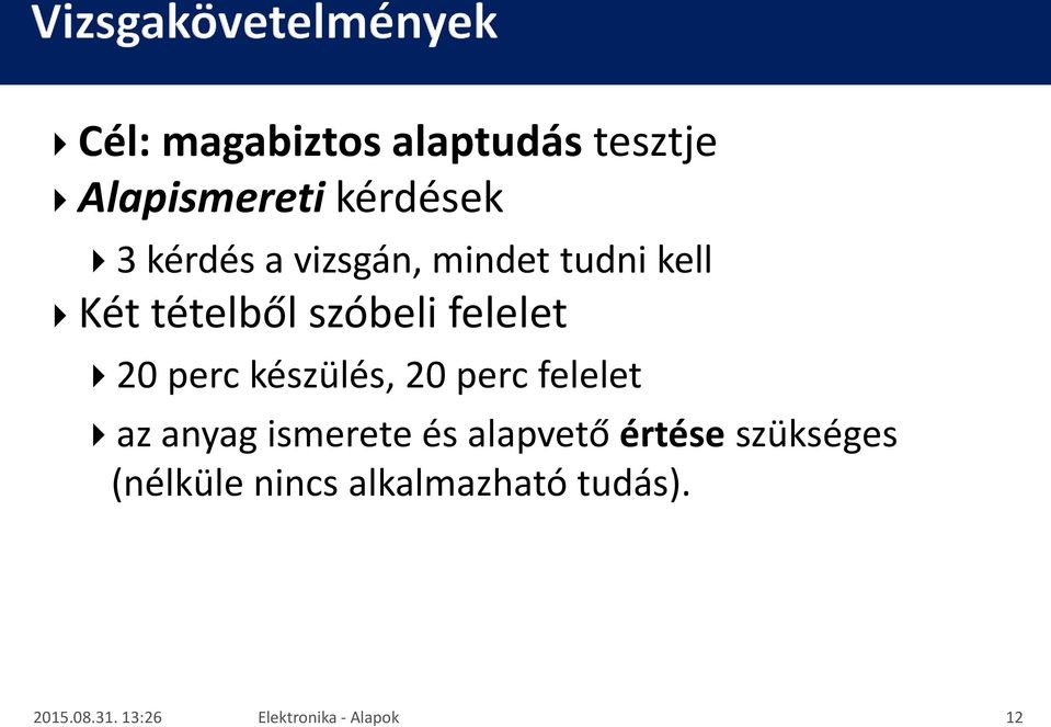 készülés, 20 perc felelet az anyag ismerete és alapvető értése