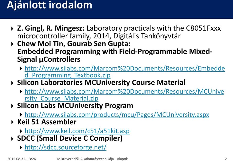 Field-Programmable Mixed- Signal µcontrollers http://www.silabs.com/marcom%20documents/resources/embedde d_programming_textbook.