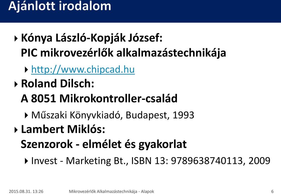 hu Roland Dilsch: A 8051 Mikrokontroller-család Műszaki Könyvkiadó, Budapest, 1993