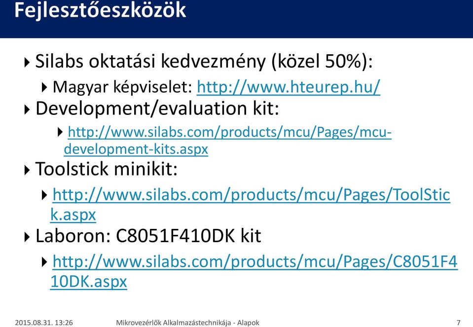 aspx Toolstick minikit: http://www.silabs.com/products/mcu/pages/toolstic k.