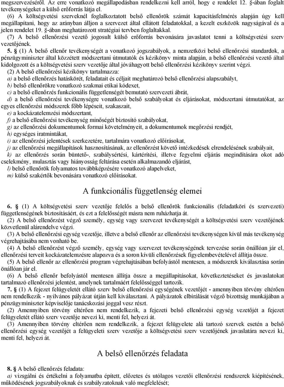 eszközök nagyságával és a jelen rendelet 19. -ában meghatározott stratégiai tervben foglaltakkal.