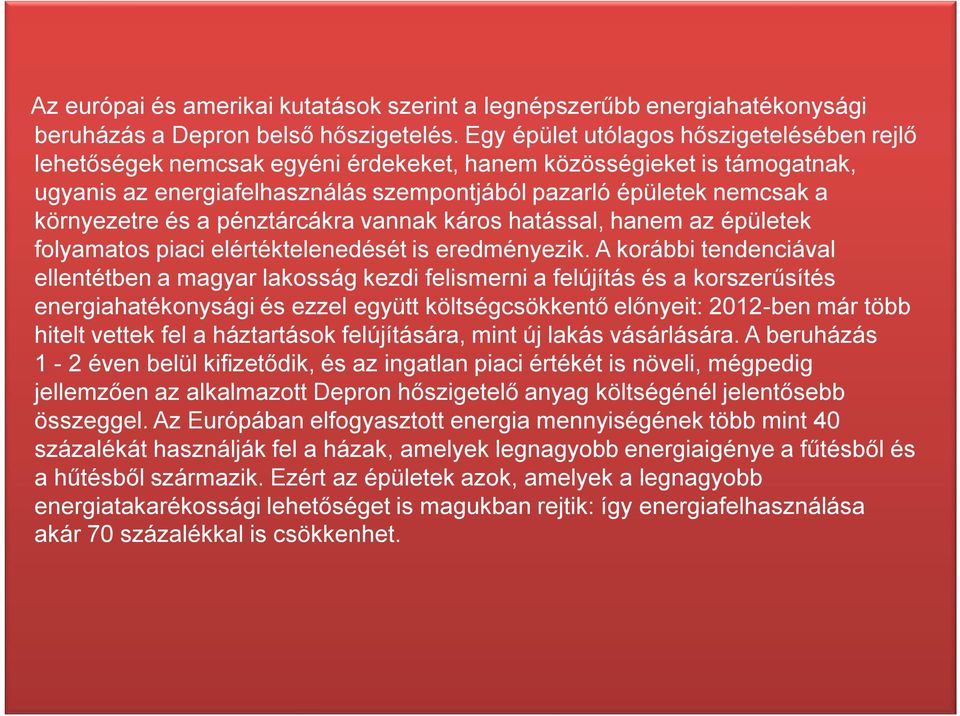 és a pénztárcákra vannak káros hatással, hanem az épületek folyamatos piaci elértéktelenedését is eredményezik.