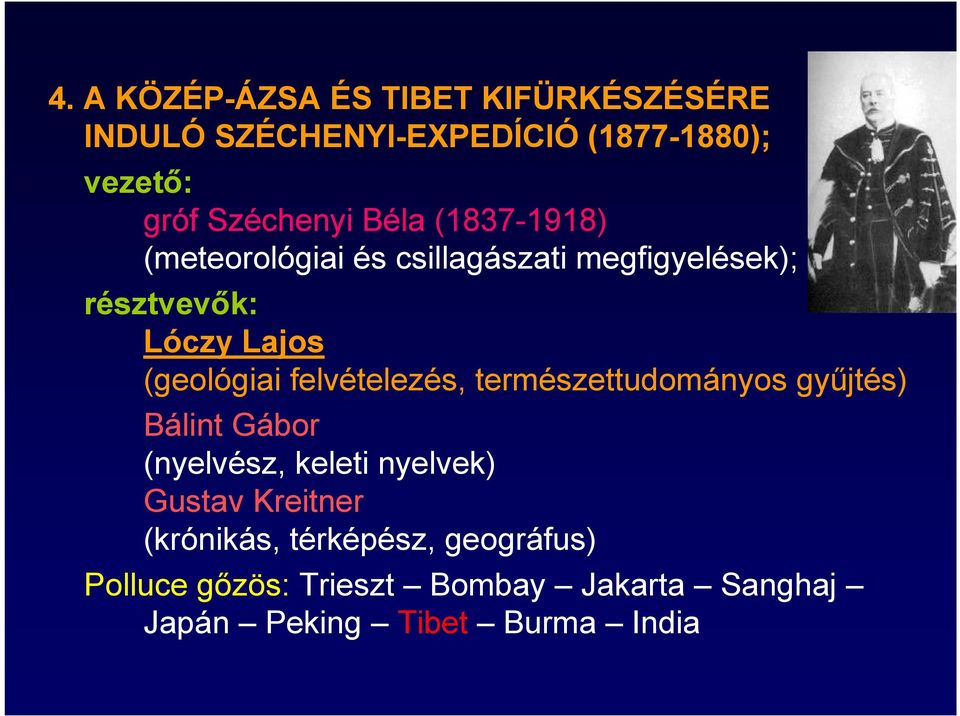 felvételezés, természettudományos gyűjtés) Bálint Gábor (nyelvész, keleti nyelvek) Gustav Kreitner