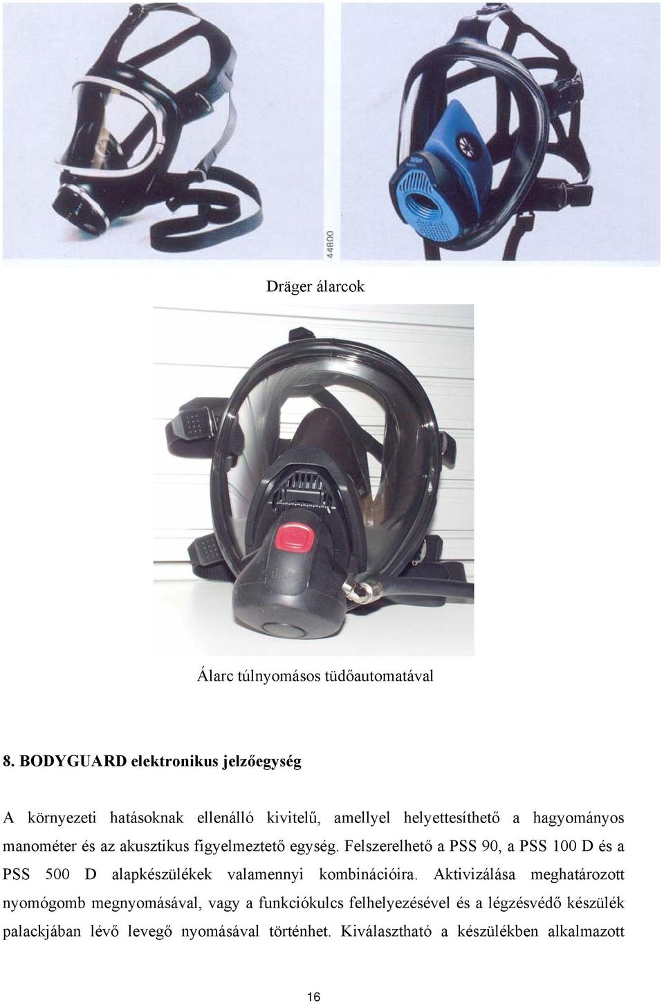 és az akusztikus figyelmeztető egység.