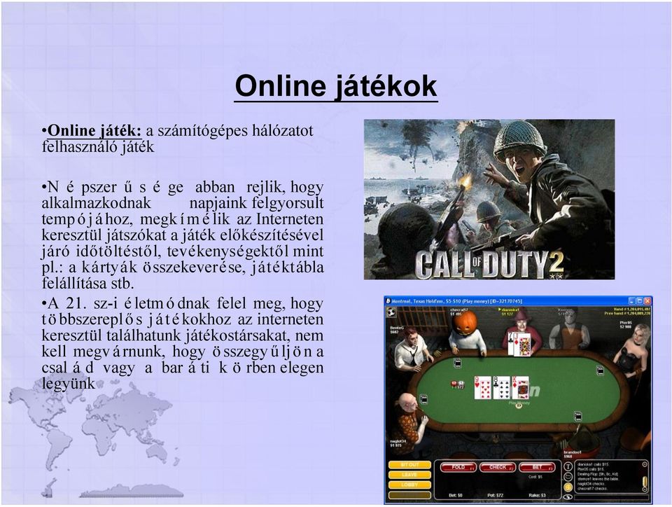 : a kártyák összekeverése, játéktábla felállítása stb. A 21.