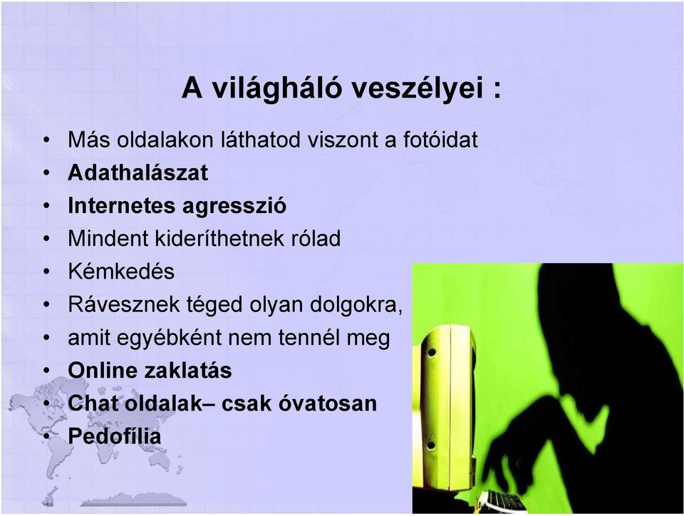 kideríthetnek rólad Kémkedés Rávesznek téged olyan dolgokra,