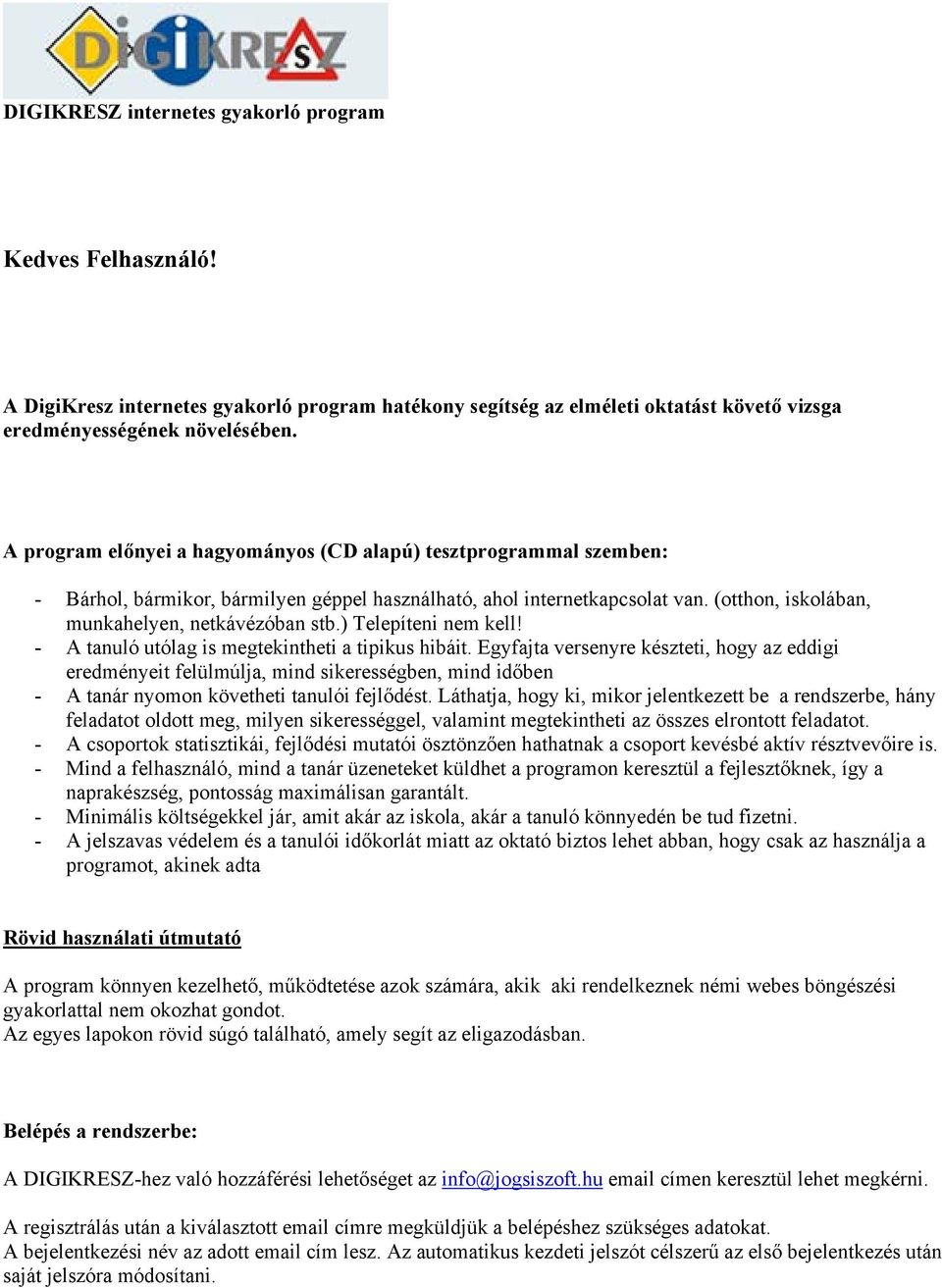 ) Telepíteni nem kell! - A tanuló utólag is megtekintheti a tipikus hibáit.