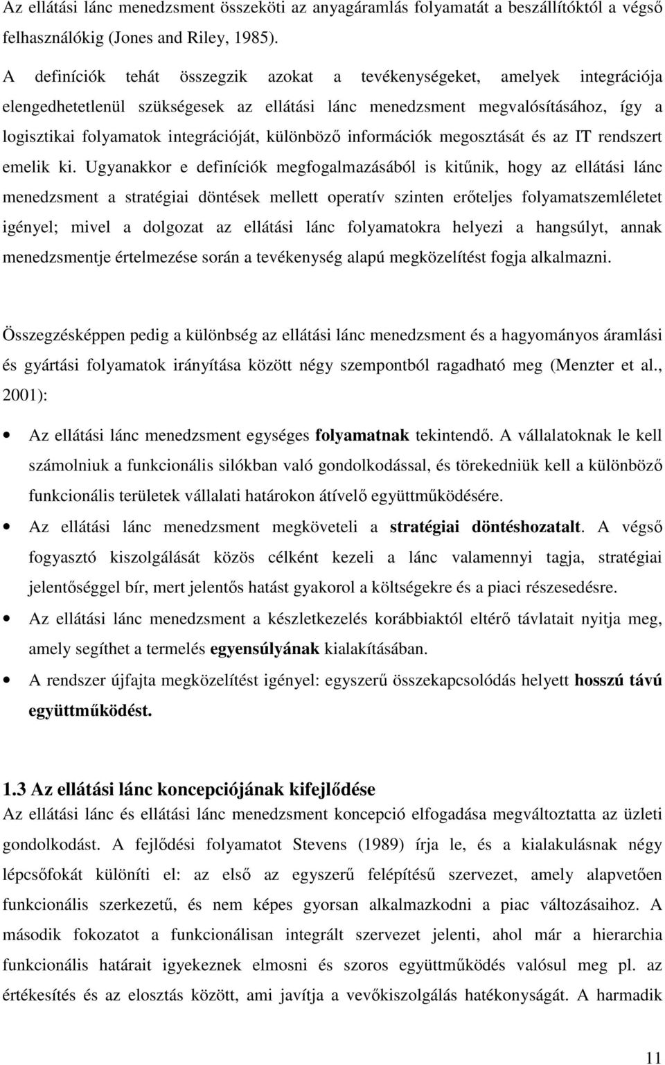 különbözı információk megosztását és az IT rendszert emelik ki.