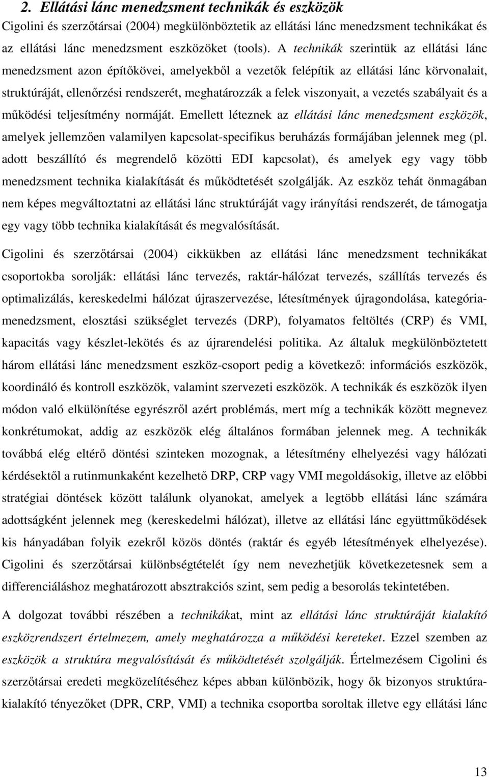 viszonyait, a vezetés szabályait és a mőködési teljesítmény normáját.
