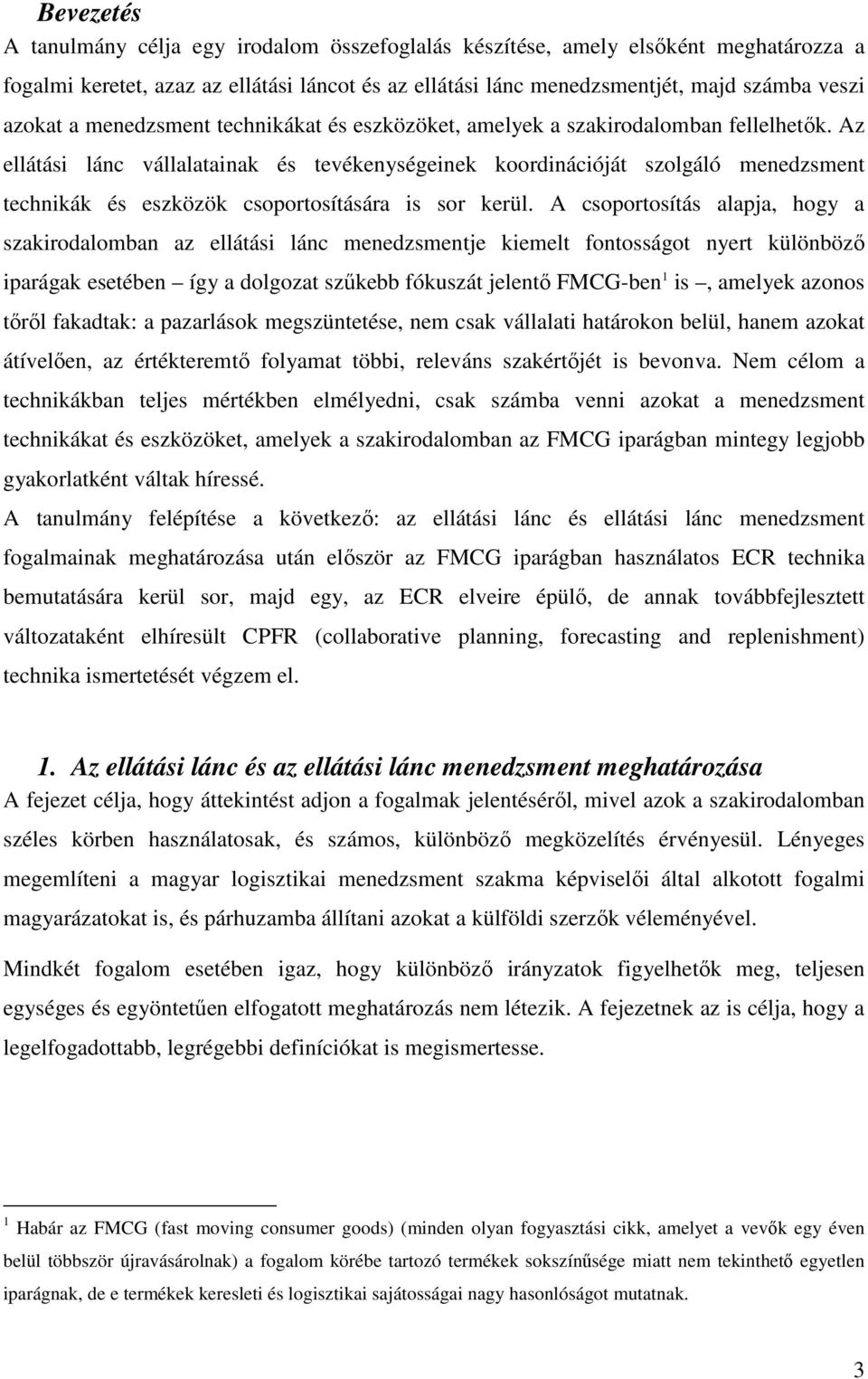 Az ellátási lánc vállalatainak és tevékenységeinek koordinációját szolgáló menedzsment technikák és eszközök csoportosítására is sor kerül.