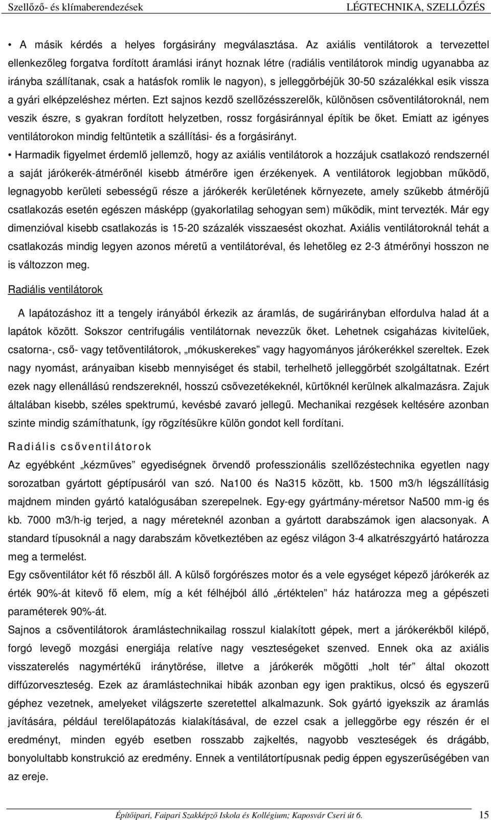 jelleggörbéjük 30-50 százalékkal esik vissza a gyári elképzeléshez mérten.