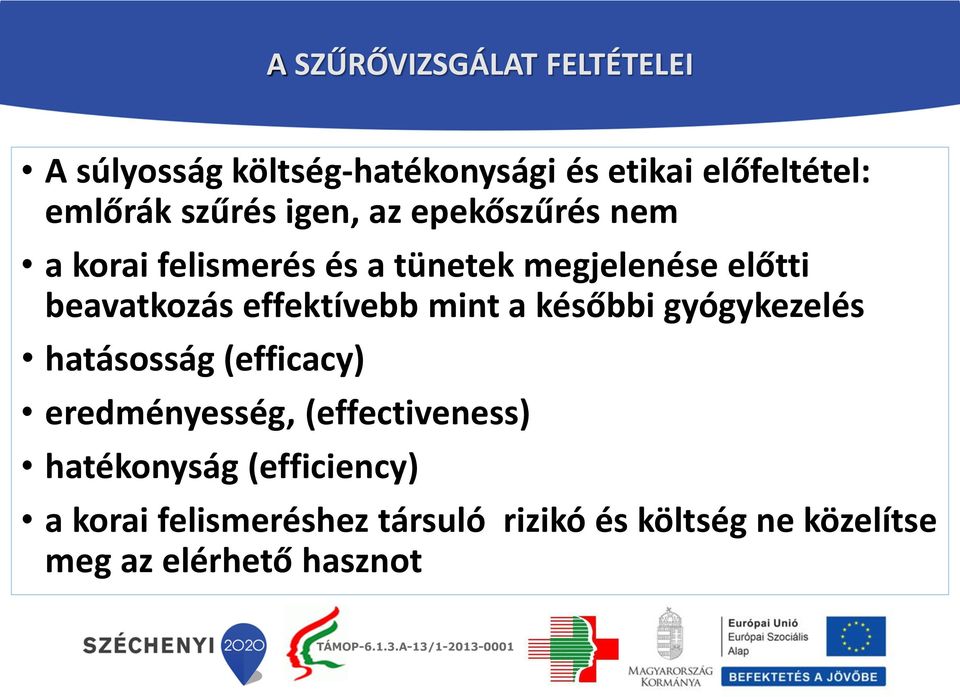 effektívebb mint a későbbi gyógykezelés hatásosság (efficacy) eredményesség, (effectiveness)