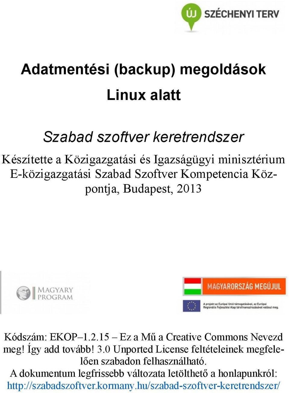 13 Kódszám: EKOP 1.2.15 Ez a Mű a Creative Commons Nevezd meg! Így add tovább! 3.