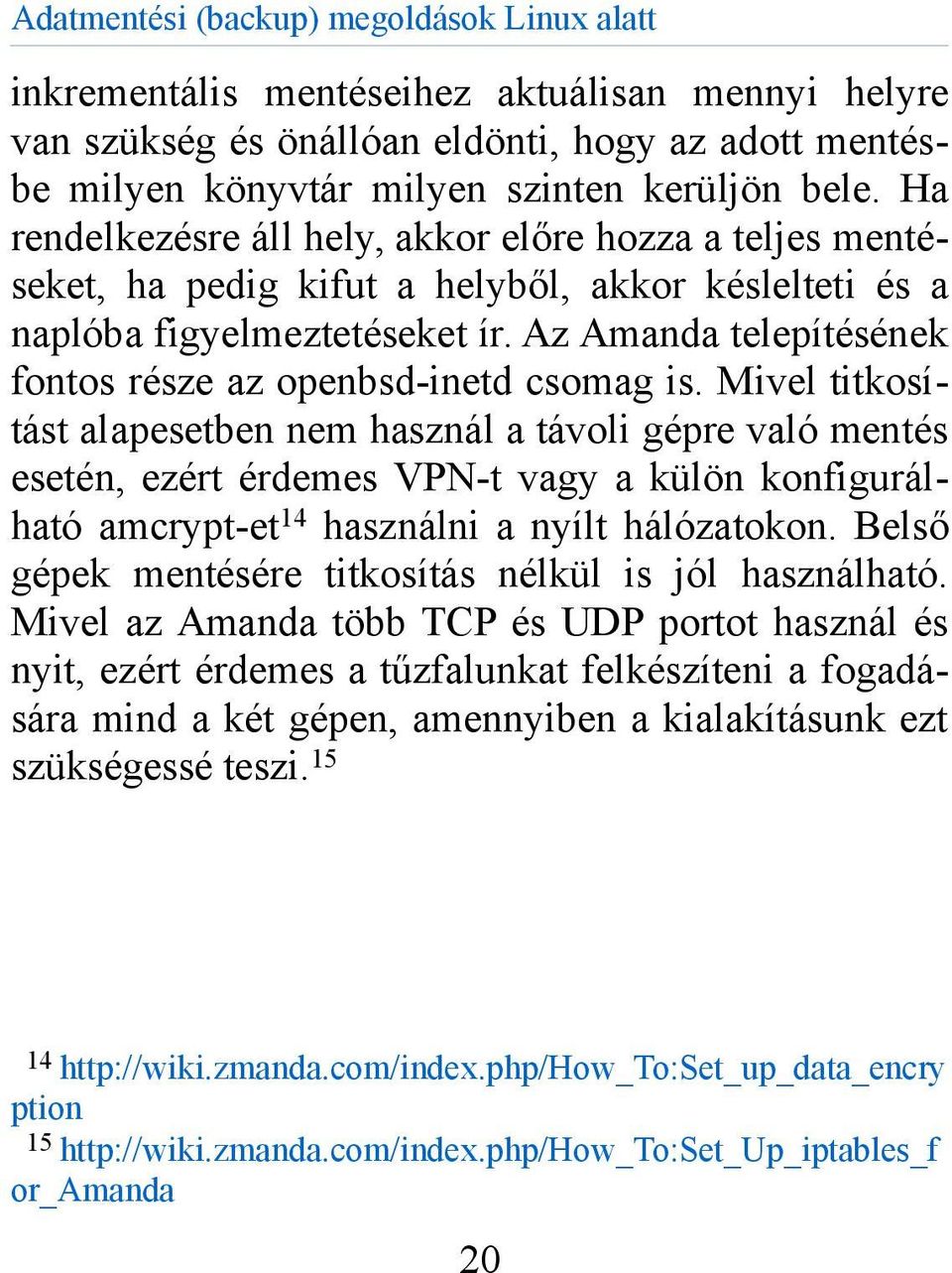 Az Amanda telepítésének fontos része az openbsd-inetd csomag is.
