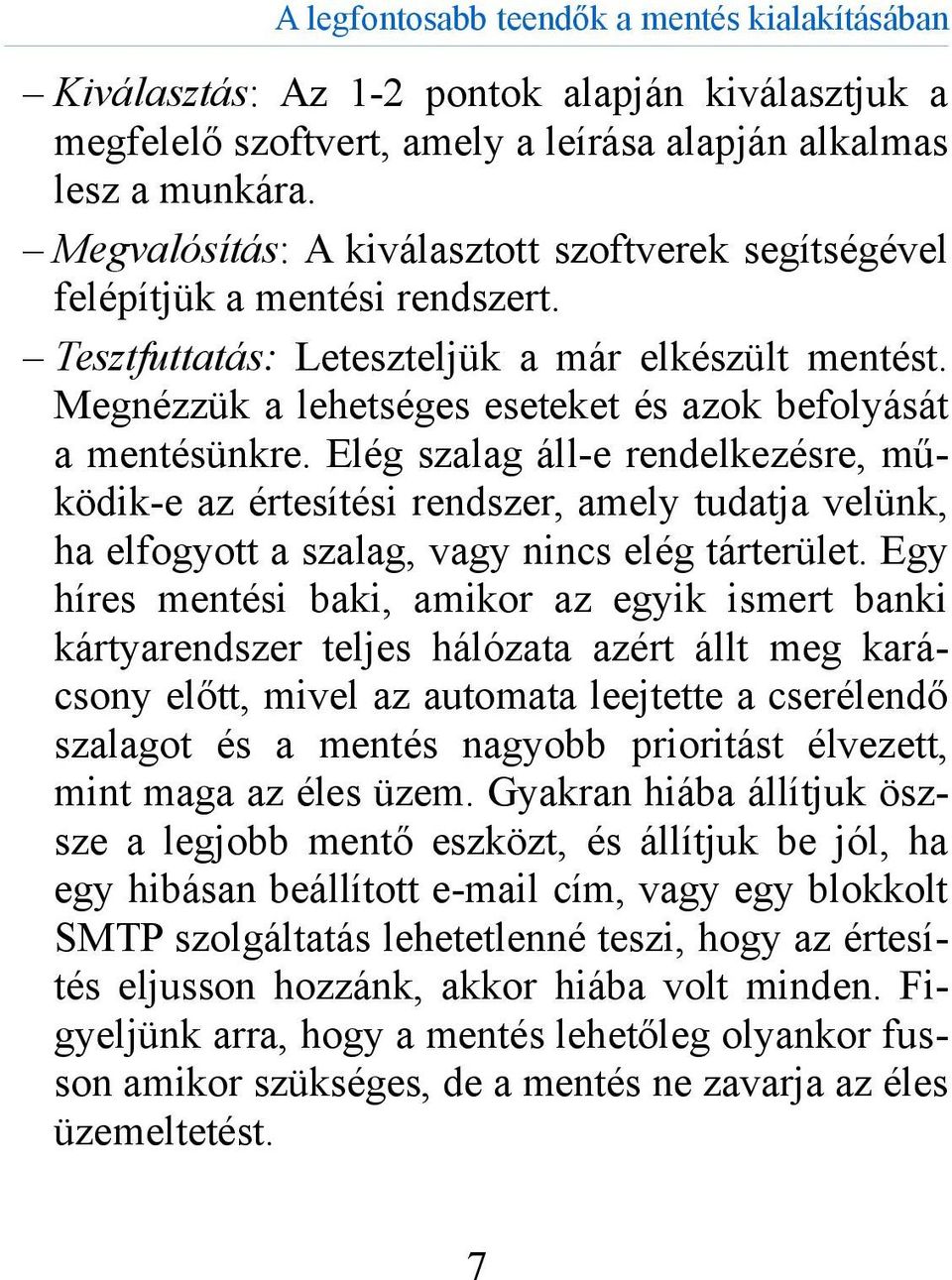 Megnézzük a lehetséges eseteket és azok befolyását a mentésünkre.