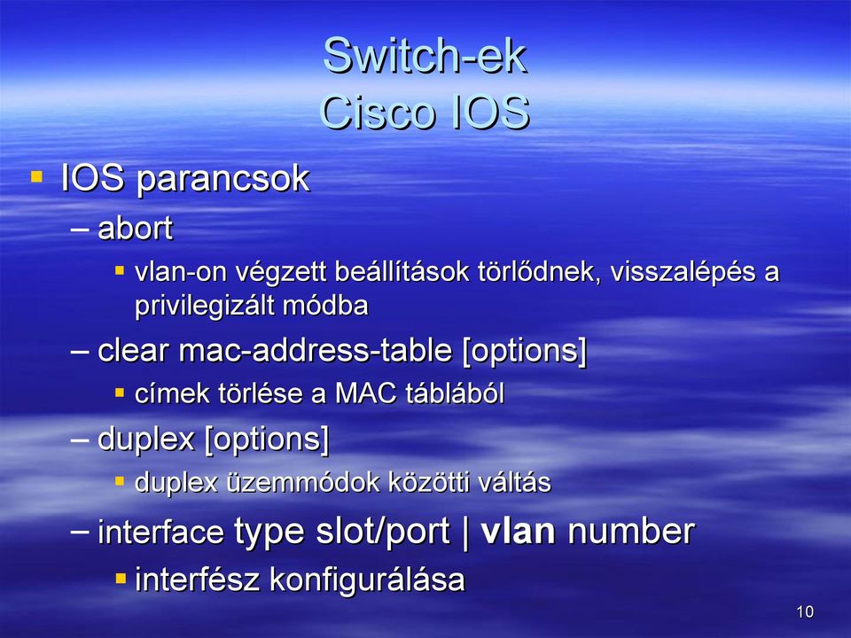 címek törlése a MAC táblából duplex [options] duplex üzemmódok