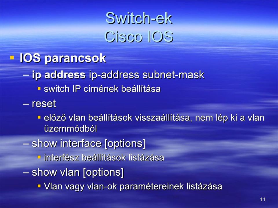 vlan üzemmódból show interface [options] interfész beállítások