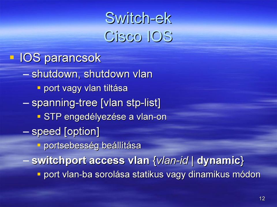 [option] portsebesség beállítása switchport access vlan