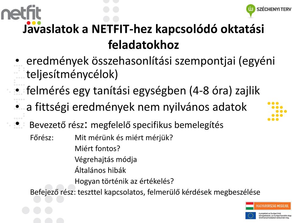 Bevezető rész: megfelelő specifikus bemelegítés Főrész: Mit mérünk és miért mérjük? Miért fontos?