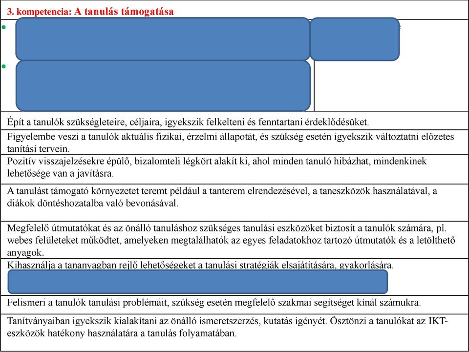 felvétel Épít a tanulók szükségleteire, céljaira, igyekszik felkelteni és fenntartani érdeklődésüket.