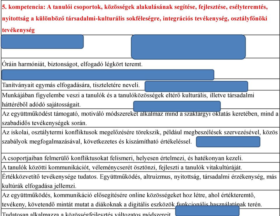 Szociometria, osztályprofil, ofi munkaterv, szabályrendszer kialakítása, dokumentálása közösségi programok, diákrendezvények tanulói ön - és társértékelés megjelenítése a tervezési és megvalósítási