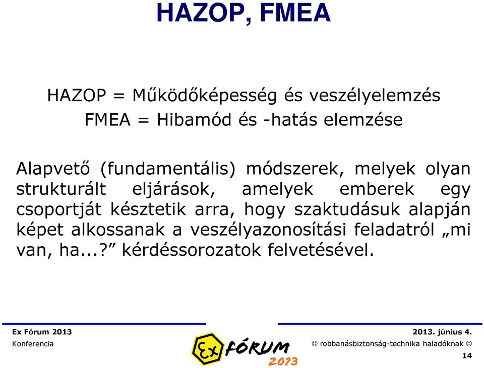 amelyek emberek egy csoportját késztetik arra, hogy szaktudásuk alapján képet